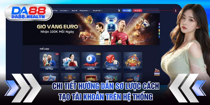 Chi tiết hướng dẫn sơ lược cách tạo tài khoản trên hệ thống
