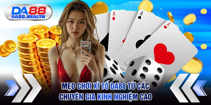 Mẹo chơi Xì Tố DA88 từ các chuyên gia kinh nghiệm cao