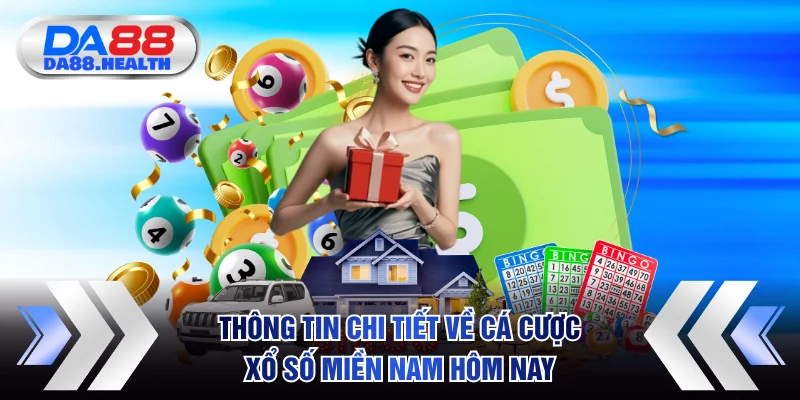 Thông tin chi tiết về cá cược xổ số miền Nam hôm nay